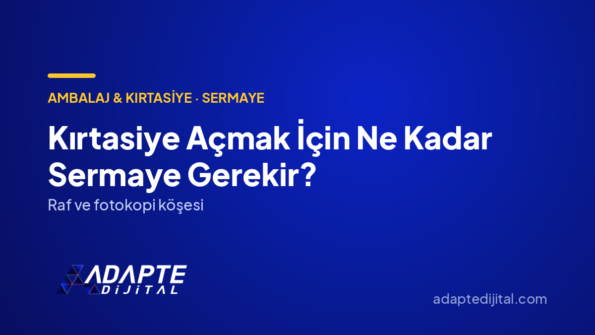 Kırtasiye Açmak İçin Ne Kadar Sermaye Gerekir? — Adapte Dijital kapak görseli