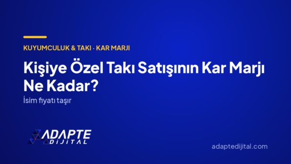 Kişiye Özel Takı Satışının Kar Marjı Ne Kadar? — Adapte Dijital kapak görseli