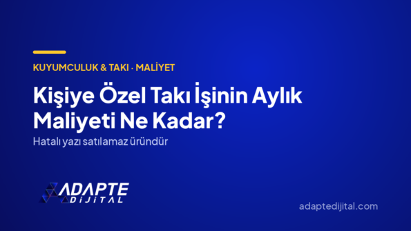 Kişiye Özel Takı İşinin Aylık Maliyeti Ne Kadar? — Adapte Dijital kapak görseli