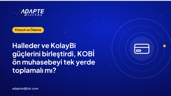 Halleder ve KolayBi güçlerini birleştirdi, KOBİ ön muhasebeyi tek yerde toplamalı mı?