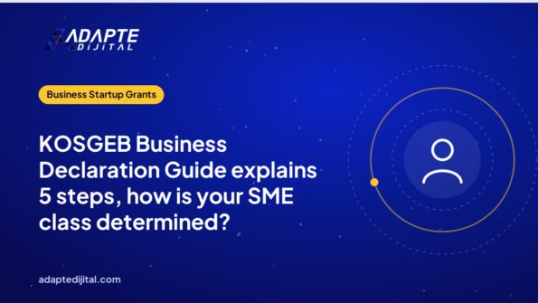 KOSGEB Business Declaration Guide explains 5 steps, how is your SME class determined?