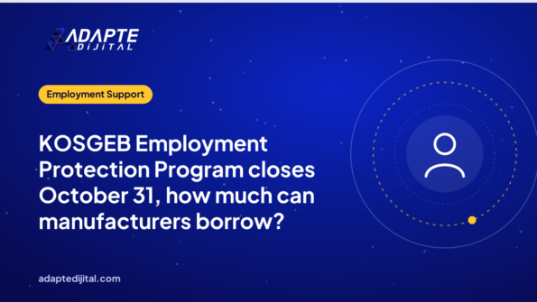 KOSGEB Employment Protection Program closes October 31, how much can manufacturers borrow?