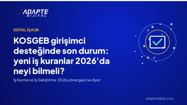 KOSGEB girişimci desteğinde son durum: yeni iş kuranlar 2026'da neyi bilmeli? — Adapte Dijital kapak görseli