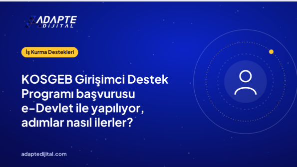 KOSGEB Girişimci Destek Programı başvurusu e-Devlet ile yapılıyor, adımlar nasıl ilerler?