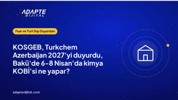 KOSGEB, Turkchem Azerbaijan 2027'yi duyurdu, Bakü'de 6-8 Nisan'da kimya KOBİ'si ne yapar?
