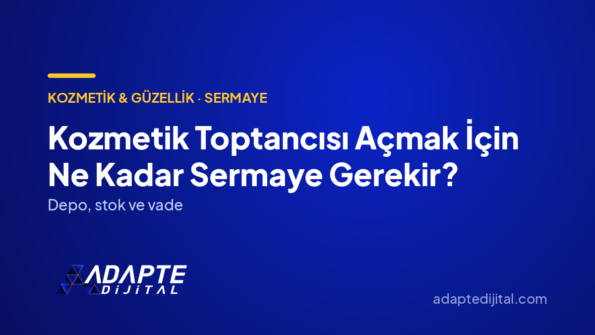 Kozmetik Toptancısı Açmak İçin Ne Kadar Sermaye Gerekir? — Adapte Dijital kapak görseli