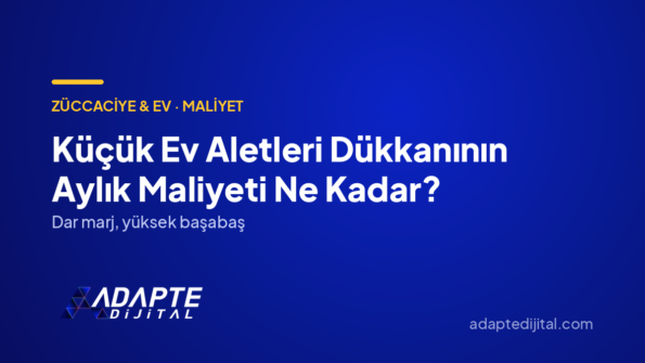 Küçük Ev Aletleri Dükkanının Aylık Maliyeti Ne Kadar? — Adapte Dijital kapak görseli