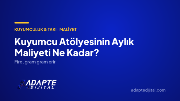 Kuyumcu Atölyesinin Aylık Maliyeti Ne Kadar? — Adapte Dijital kapak görseli