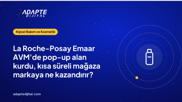 La Roche-Posay Emaar AVM'de pop-up alan kurdu, kısa süreli mağaza markaya ne kazandırır?