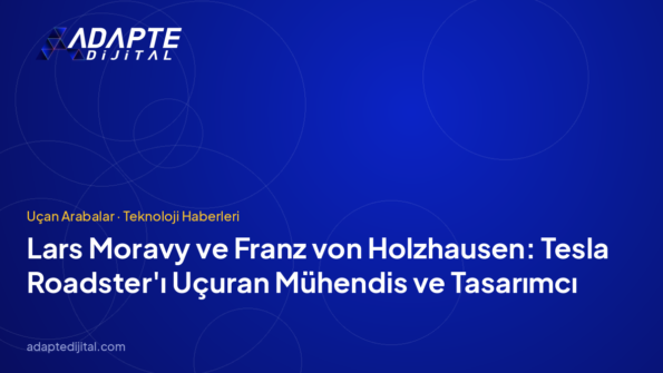 Lars Moravy ve Franz von Holzhausen: Tesla Roadster'ı Uçuran Mühendis ve Tasarımcı