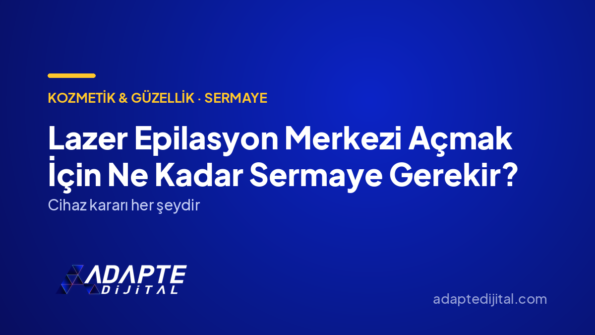 Lazer Epilasyon Merkezi Açmak İçin Ne Kadar Sermaye Gerekir? — Adapte Dijital kapak görseli