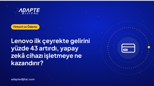 Lenovo ilk çeyrekte gelirini yüzde 43 artırdı, yapay zekâ cihazı işletmeye ne kazandırır?