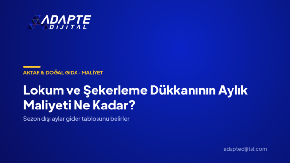 Lokum ve Şekerleme Dükkanının Aylık Maliyeti Ne Kadar? — Adapte Dijital kapak görseli