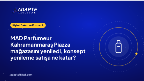 MAD Parfumeur Kahramanmaraş Piazza mağazasını yeniledi, konsept yenileme satışa ne katar?
