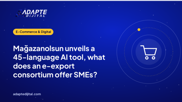 Mağazanolsun unveils a 45-language AI tool, what does an e-export consortium offer SMEs?
