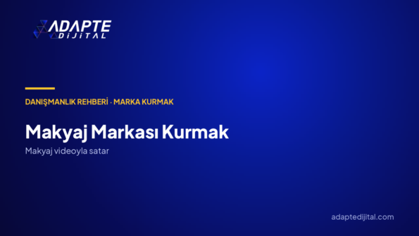 Makyaj Markası Kurmak: Marka Danışmanlığıyla Kime, Hangi Farkla, Hangi Kanaldan?