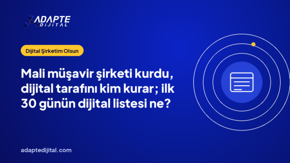 Mali müşavir şirketi kurdu, dijital tarafını kim kurar; ilk 30 günün dijital listesi ne?