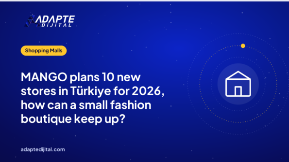MANGO plans 10 new stores in Türkiye for 2026, how can a small fashion boutique keep up?