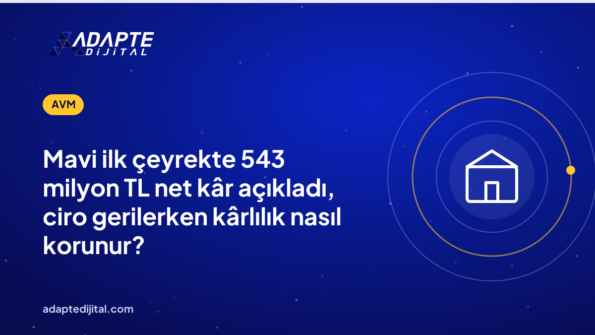 Mavi ilk çeyrekte 543 milyon TL net kâr açıkladı, ciro gerilerken kârlılık nasıl korunur?