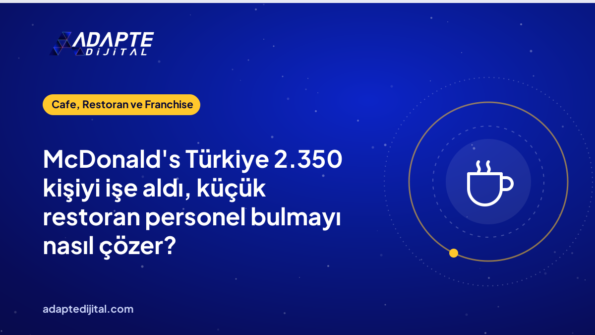 McDonald's Türkiye 2.350 kişiyi işe aldı, küçük restoran personel bulmayı nasıl çözer?