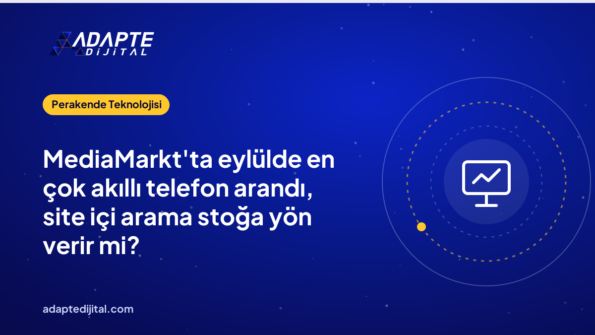 MediaMarkt'ta eylülde en çok akıllı telefon arandı, site içi arama stoğa yön verir mi?