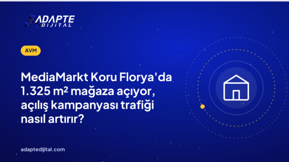 MediaMarkt Koru Florya'da 1.325 m² mağaza açıyor, açılış kampanyası trafiği nasıl artırır?