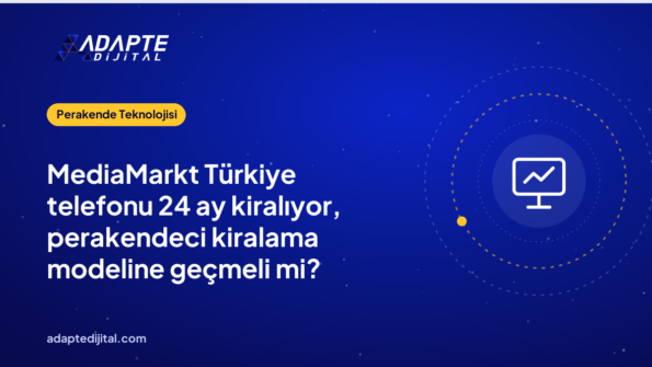 MediaMarkt Türkiye telefonu 24 ay kiralıyor, perakendeci kiralama modeline geçmeli mi?