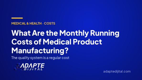 What Are the Monthly Running Costs of Medical Product Manufacturing? — Adapte Dijital cover image