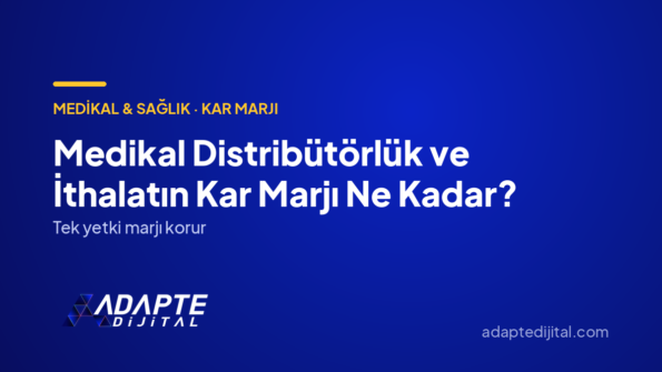 Medikal Distribütörlük ve İthalatın Kar Marjı Ne Kadar? — Adapte Dijital kapak görseli