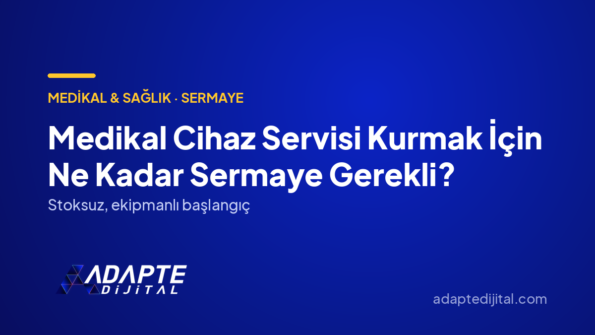 Medikal Cihaz Servisi Kurmak İçin Ne Kadar Sermaye Gerekli? — Adapte Dijital kapak görseli