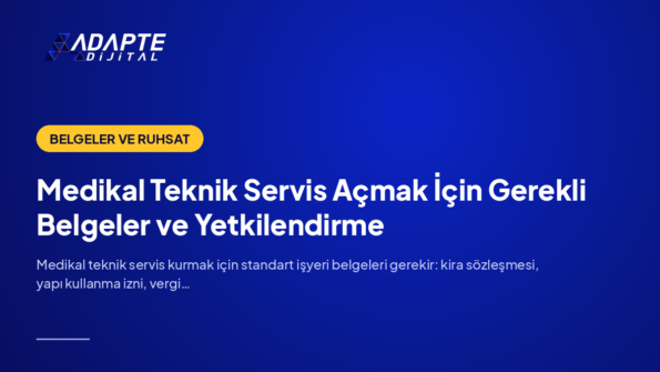 Medikal Teknik Servis Açmak İçin Gerekli Belgeler ve Yetkilendirme — Adapte Dijital kapak görseli