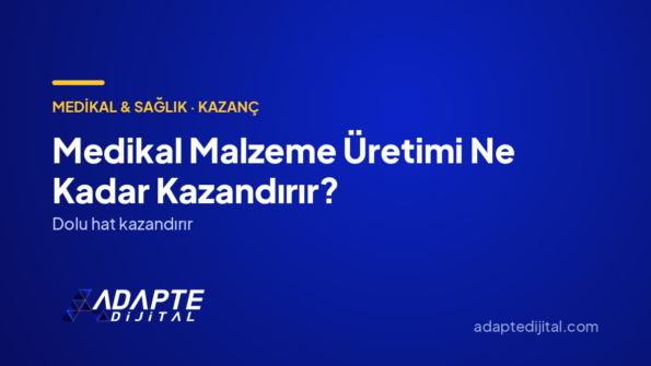 Medikal Malzeme Üretimi Ne Kadar Kazandırır? — Adapte Dijital kapak görseli