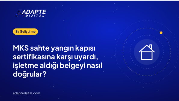 MKS sahte yangın kapısı sertifikasına karşı uyardı, işletme aldığı belgeyi nasıl doğrular?