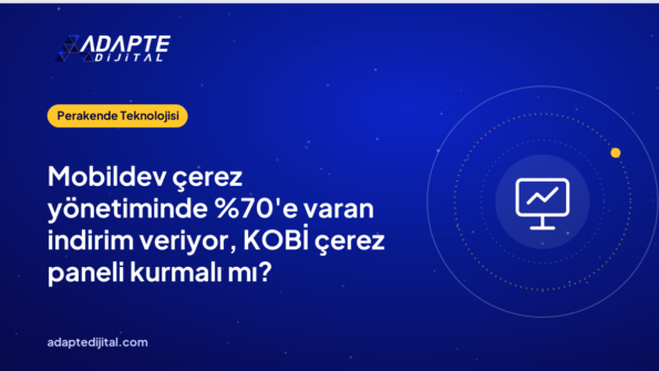 Mobildev çerez yönetiminde 'e varan indirim veriyor, KOBİ çerez paneli kurmalı mı?
