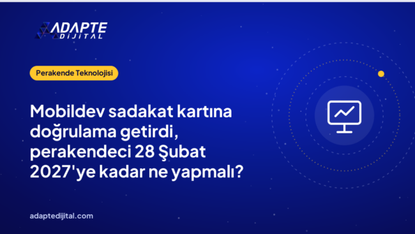 Mobildev sadakat kartına doğrulama getirdi, perakendeci 28 Şubat 2027'ye kadar ne yapmalı?