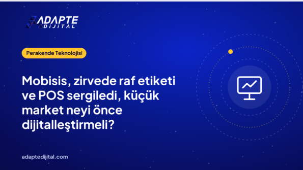 Mobisis, zirvede raf etiketi ve POS sergiledi, küçük market neyi önce dijitalleştirmeli?
