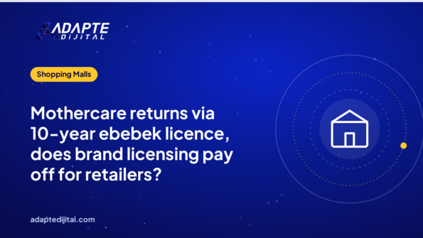 Mothercare returns via 10-year ebebek licence, does brand licensing pay off for retailers?