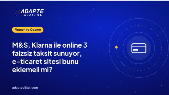 M&S, Klarna ile online 3 faizsiz taksit sunuyor, e-ticaret sitesi bunu eklemeli mi?