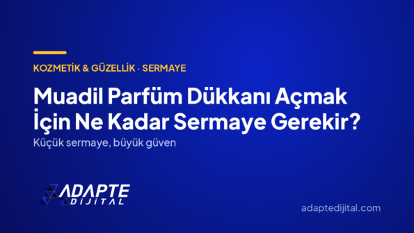 Muadil Parfüm Dükkanı Açmak İçin Ne Kadar Sermaye Gerekir? — Adapte Dijital kapak görseli