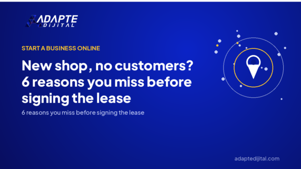 New shop, no customers? 6 reasons you miss before signing the lease — Adapte Dijital cover image
