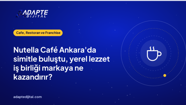Nutella Café Ankara'da simitle buluştu, yerel lezzet iş birliği markaya ne kazandırır?