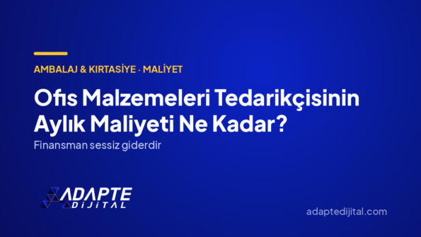 Ofis Malzemeleri Tedarikçisinin Aylık Maliyeti Ne Kadar? — Adapte Dijital kapak görseli