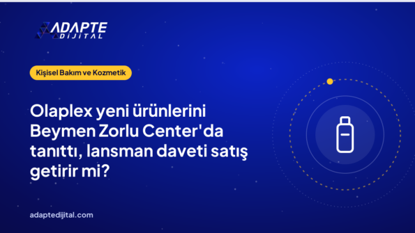 Olaplex yeni ürünlerini Beymen Zorlu Center'da tanıttı, lansman daveti satış getirir mi?