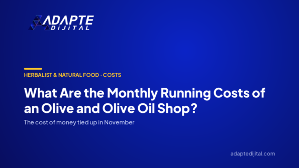 What Are the Monthly Running Costs of an Olive and Olive Oil Shop? — Adapte Dijital cover image