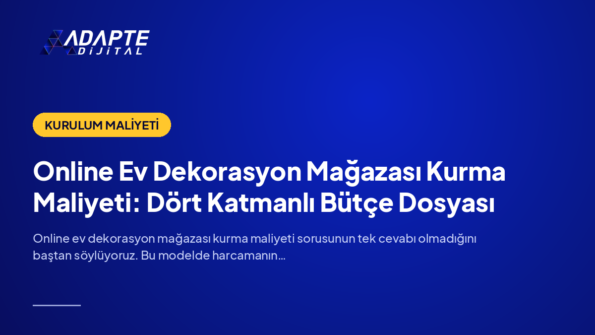 Online Ev Dekorasyon Mağazası Kurma Maliyeti: Dört Katmanlı Bütçe Dosyası — Adapte Dijital kapak görseli