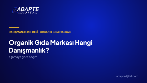 Organik Gıda Markası İçin Hangi Danışmanlık Önce Alınmalı? Aşamaya Göre Seçim Rehberi