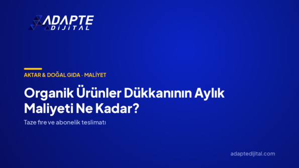 Organik Ürünler Dükkanının Aylık Maliyeti Ne Kadar? — Adapte Dijital kapak görseli