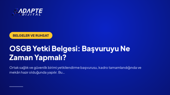 OSGB Yetki Belgesi: Başvuruyu Ne Zaman Yapmalı? — Adapte Dijital kapak görseli