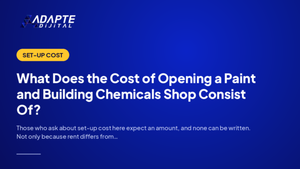 What Does the Cost of Opening a Paint and Building Chemicals Shop Consist Of? — Adapte Dijital cover image