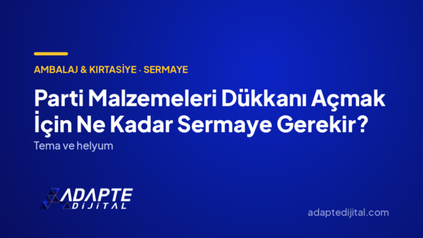 Parti Malzemeleri Dükkanı Açmak İçin Ne Kadar Sermaye Gerekir? — Adapte Dijital kapak görseli